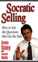 Socratic Selling: How to Ask the Questions That Get the Sale