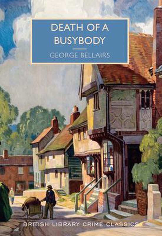 Boekomslag: 'Death of a Busybody' van George Bellaire, met een schilderachtige dorpsscène en de tekst 'British Library Crime Classics'.