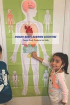 Human Body Learning Activities: Funny Body Projects for Kids