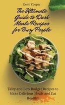 The Ultimate Guide to Dash Meals Recipes for Busy People