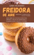 Freidora de Aire Meriendas y Guarniciones, Dulces y Postres