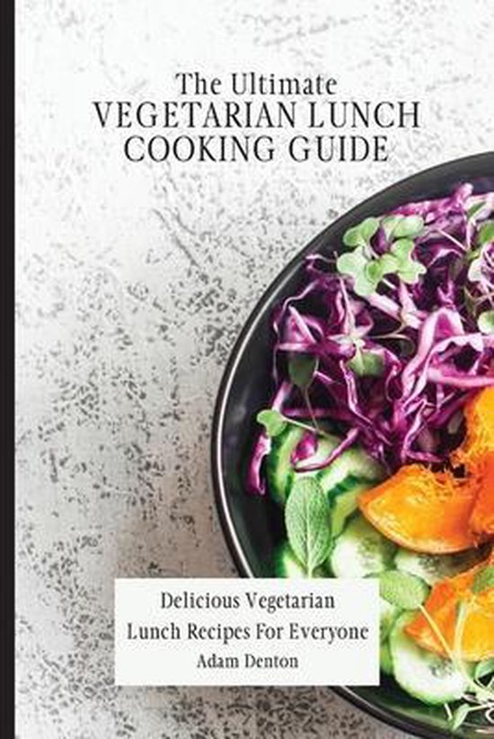 The Ultimate Vegetarian Lunch Cooking Guide - cover