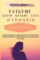 Extreme Rapid Weight Loss Hypnosis: Bundle: 2 Books in 1