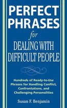 Perfect Phrases Series - Perfect Phrases for Dealing with Difficult People: Hundreds of Ready-to-Use Phrases for Handling Conflict, Confrontations and Challenging Personalities