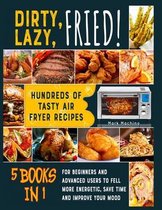 Dirty, Lazy, Fried! [5 books in 1]