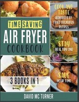 Time-Saving Air Fryer Cookbook [3 IN 1]