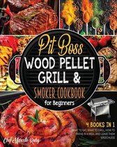 Pit Boss Wood Pellet Grill & Smoker Cookbook for Beginners [4 Books in 1]