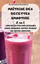 MAITRISE DES RECETTES SMOOTHIE 2 en 1