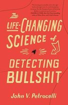 The Life-Changing Science of Detecting Bullshit