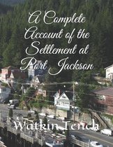 A Complete Account of the Settlement at Port Jackson