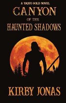 Canyon of the Haunted Shadows