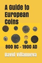 A Guide to European Coins 800 BC - 1900 AD