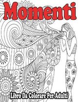 Momenti: Libro Da Colorare Per Adulti