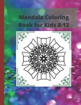 Mandala Coloring Book for Kids 8-12