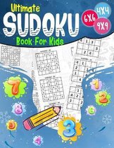 Ultimate Book For Kids: Sudoku 4x4 - 6x6 - 9x9 - 270 sudoku - Level