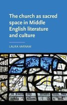 Manchester Medieval Literature and Culture-The Church as Sacred Space in Middle English Literature and Culture
