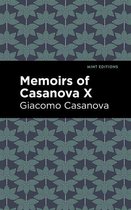 Mint Editions (In Their Own Words: Biographical and Autobiographical Narratives) - Memoirs of Casanova Volume X