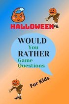 Halloween Would You RATHER Game Questions Book For Kids