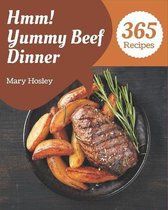 Hmm! 365 Yummy Beef Dinner Recipes