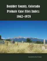 Boulder County, Colorado Probate Case Files Index