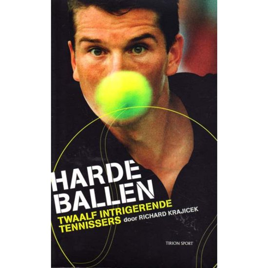 Boekomslag van 'Harde Ballen' met een close-up van tennisser Richard Krajicek die een bal in zijn mond houdt.