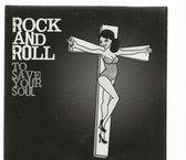 ROCK and ROLL - TO SAVE YOUR SOUL