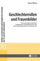 Studien Zur Deutschen Und Europ�ischen Literatur Des 19. Und 20. Jahrhunderts- Geschlechterrollen und Frauenbilder