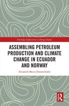 Routledge Explorations in Energy Studies - Assembling Petroleum Production and Climate Change in Ecuador and Norway