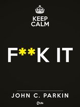 Keep Calm 10 - Fuck it. Il Metodo Vaffa
