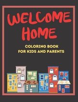 Welcome Home. Coloring Book For Kids And Parents