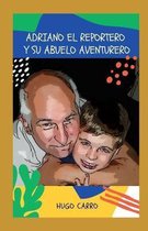 Adriano el reportero y su abuelo aventurero