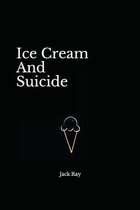 Ice Cream and Suicide- Ice Cream And Suicide