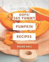 Oops! 365 Yummy Pumpkin Recipes