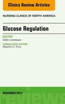 The Clinics: Nursing Volume 52-4 - Glucose Regulation, An Issue of Nursing Clinics