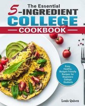 The Essential 5-Ingredient College Cookbook