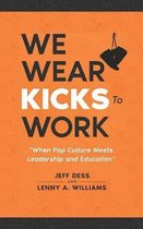 We Wear Kicks To Work