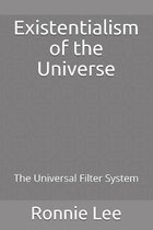 Existentialism of the Universe