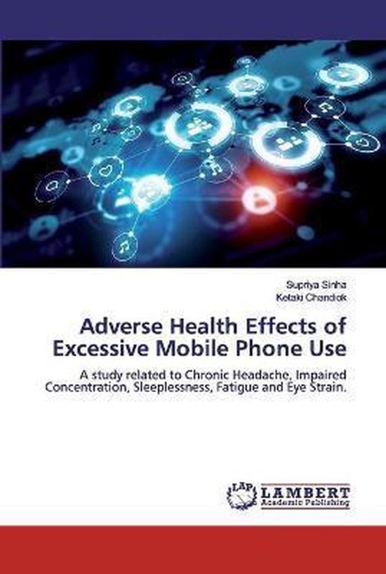 Adverse Health Effects of Excessive Mobile Phone Use, SUPRIYA SINHA ...