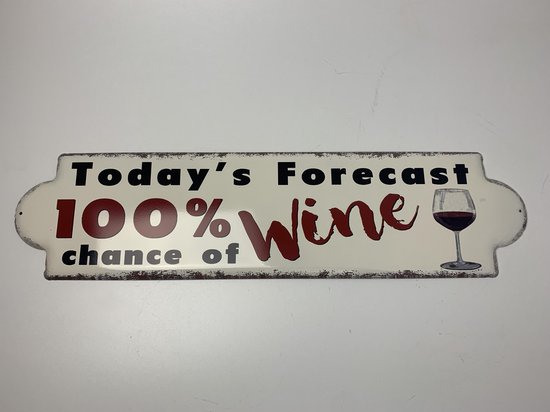 Metalen wandbord "today's forecast 100% chance of wine