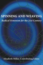 Spinning and Weaving: Radical Feminism for the 21st Century