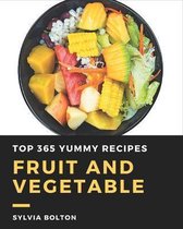 Top 365 Yummy Fruit and Vegetable Recipes