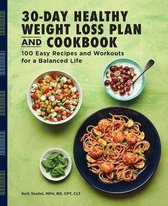 The 30-Day Healthy Weight Loss Plan and Cookbook