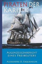 Piraten der Karibik - Augenzeugenbericht eines Freibeuters