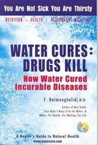 Water Cures: Drugs Kill