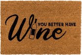 Grappige deurmat met de tekst "You better have Wine" voor de wijn liefhebber