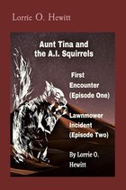 Aunt Tina and the A.I. Squirrels Series 1 - Aunt Tina and the A.I. Squirrels First Encounter (Episode One) Lawnmower Incident (Episode Two)