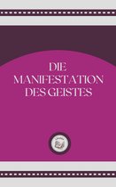 DIE MANIFESTATION DES GEISTES