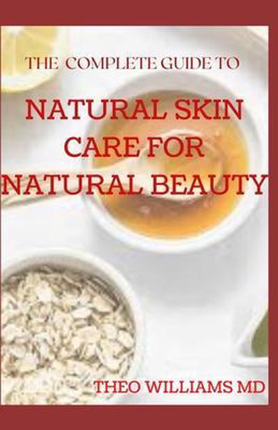 The Complete Guide to Natural Skin Care for Natural Beauty - cover