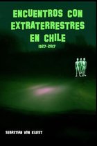 Encuentros con extraterrestres en Chile. 1927-2017