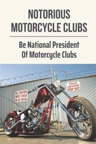 Notorious Motorcycle Clubs: Be National President Of Motorcycle Clubs